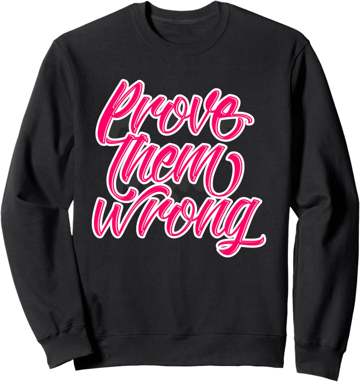 Beweisen dass sie falsche inspirierende Motivationszitate Sweatshirt