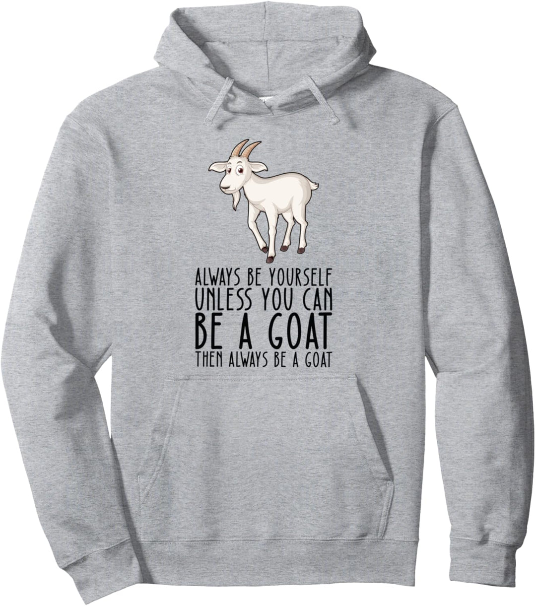 Sei immer du selbst und sei eine Ziege Pullover Hoodie