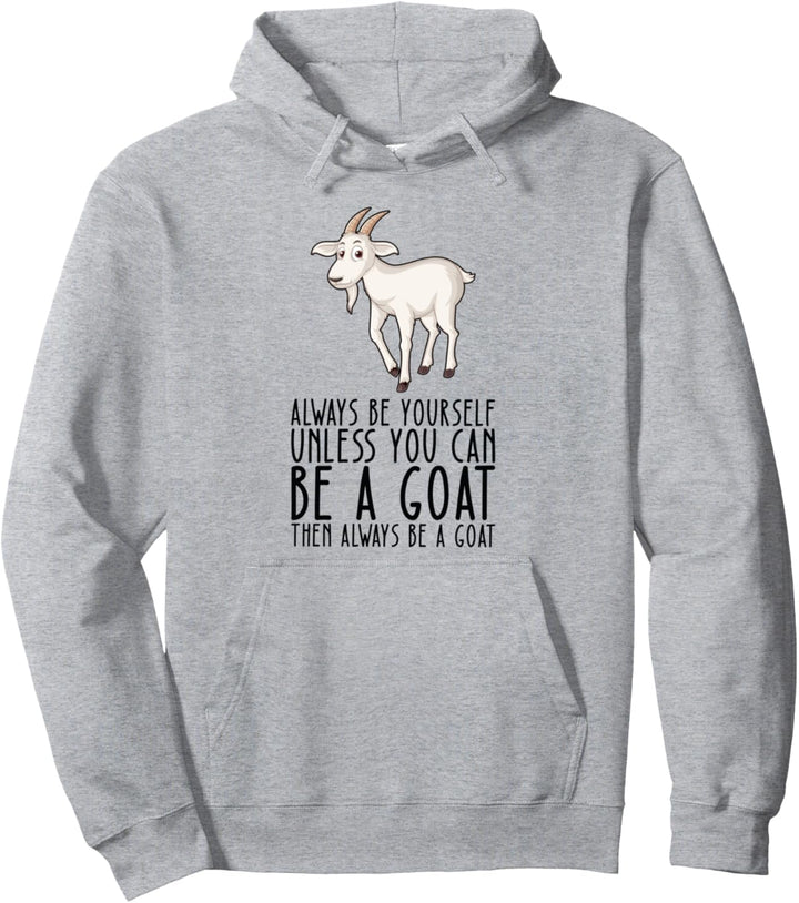 Sei immer du selbst und sei eine Ziege Pullover Hoodie