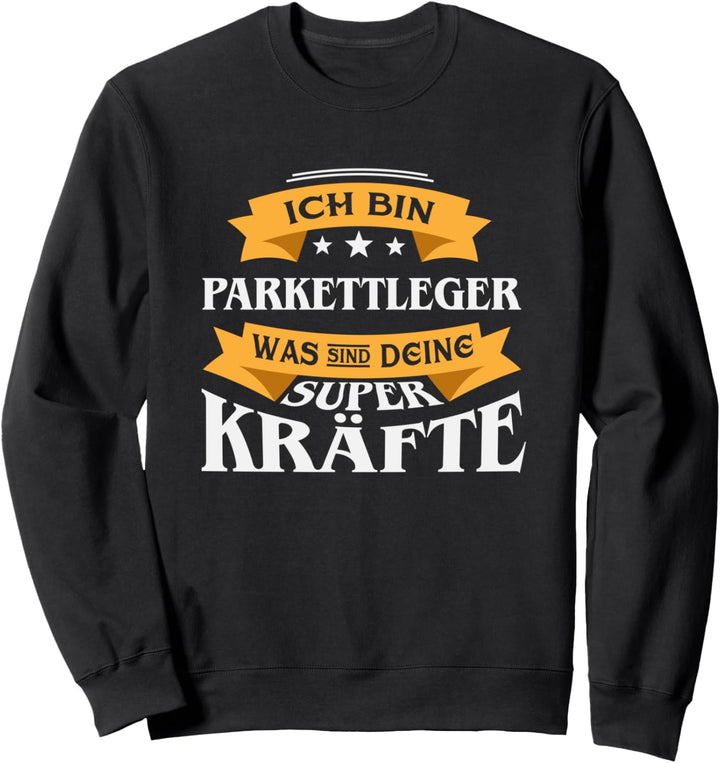 Ich Bin Parkettleger I Lustiges Bodenleger Sweatshirt