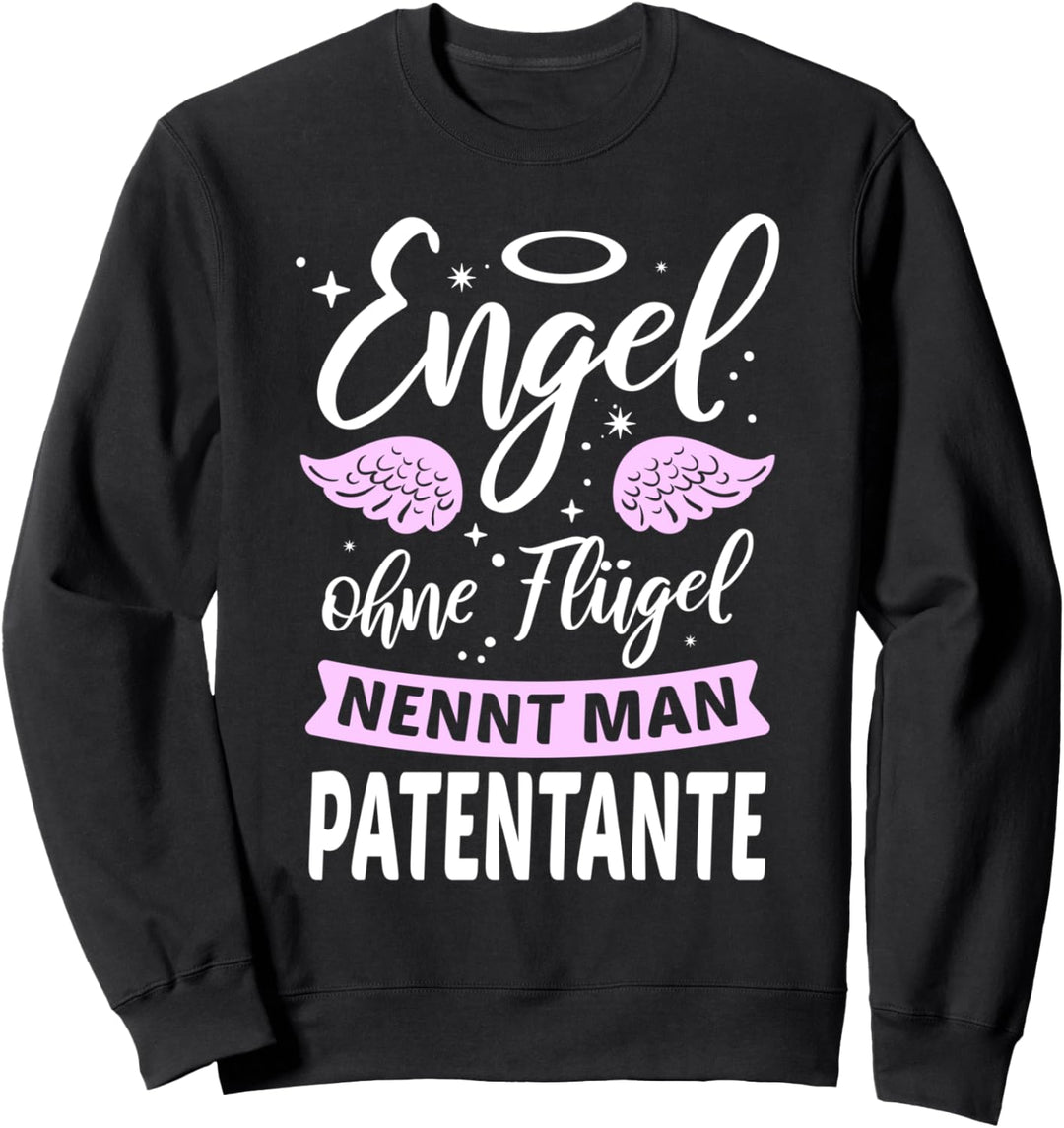 Engel ohne Flügel nennt man Patentante Tante Patin Geschenk Sweatshirt