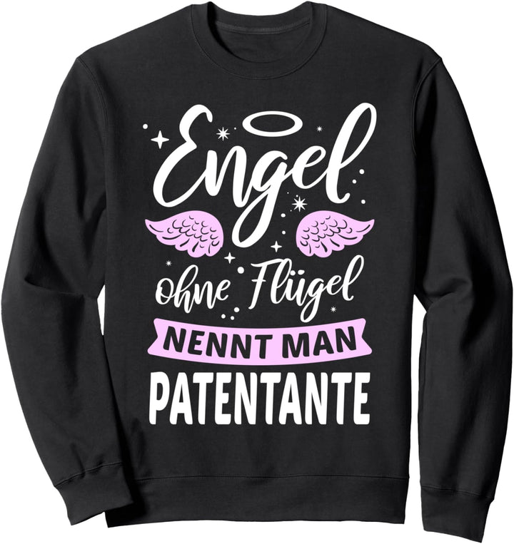 Engel ohne Flügel nennt man Patentante Tante Patin Geschenk Sweatshirt