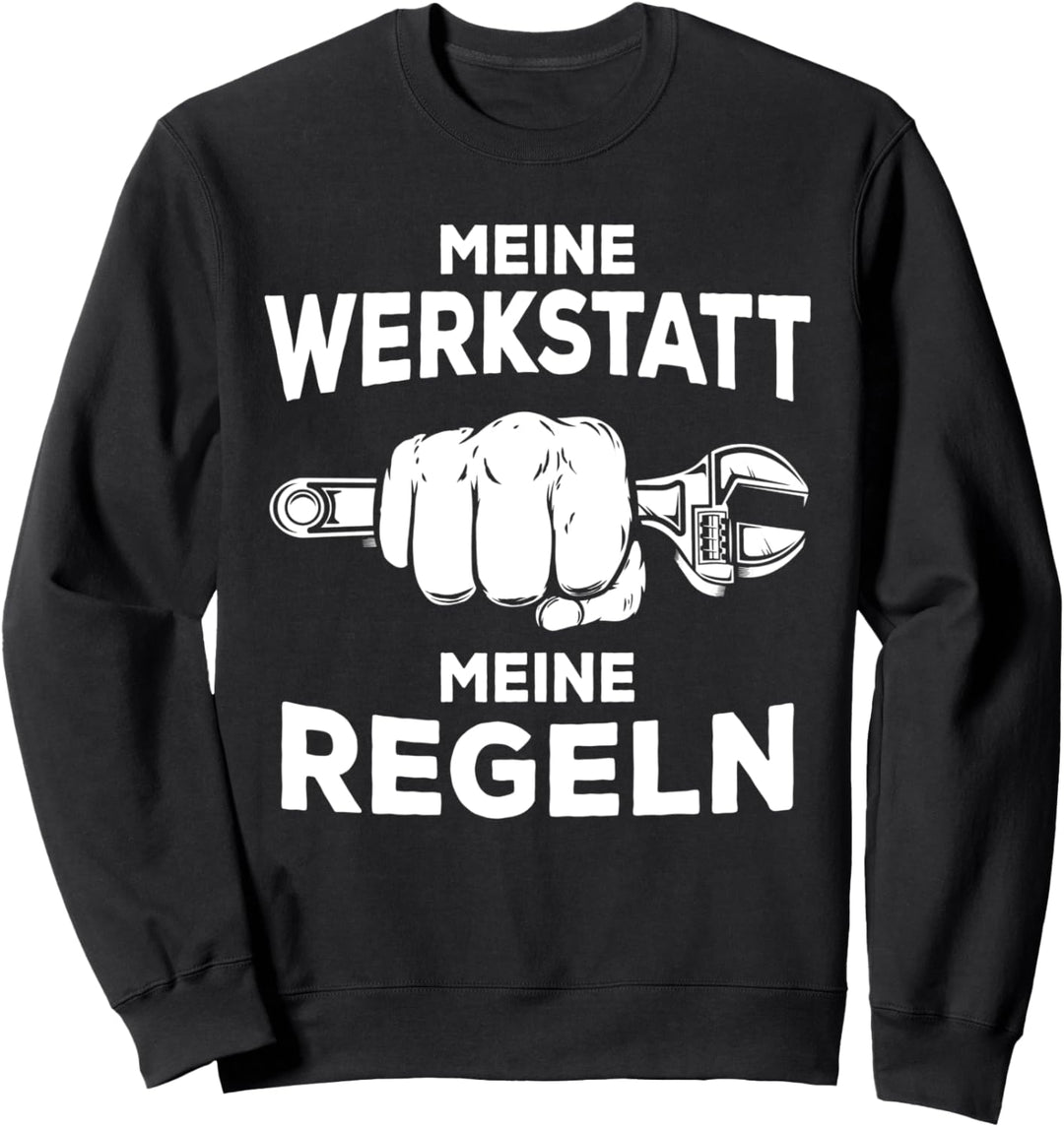 Meine Werkstatt Meine Regeln KfZ Meister Automechaniker Sweatshirt