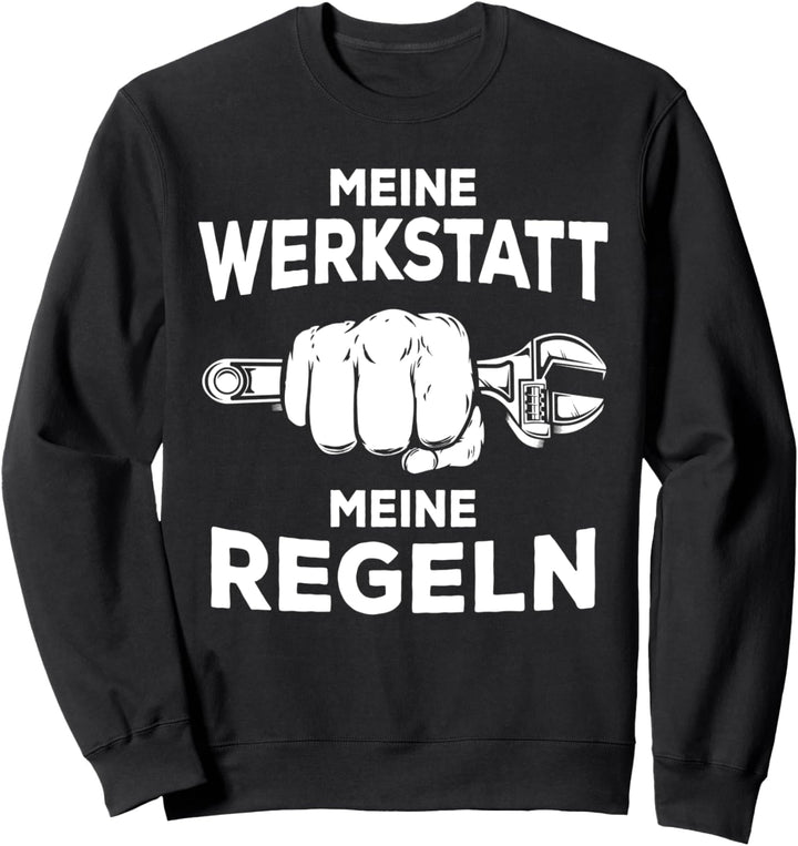 Meine Werkstatt Meine Regeln KfZ Meister Automechaniker Sweatshirt