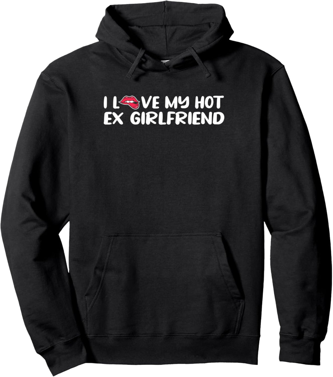 I Love My Hot Ex Girlfriend Pullover Hoodie