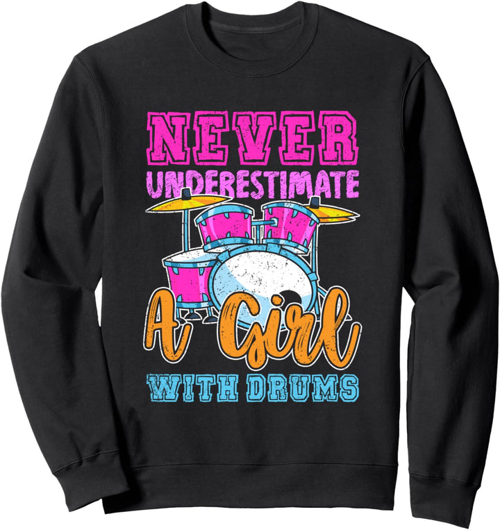 Unterschätze niemals ein Mädchen mit einem Schlagzeug Sweatshirt