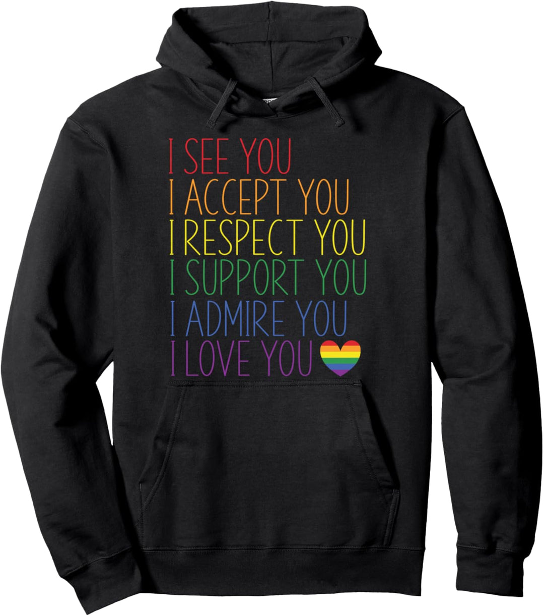 I See, Accept, Respect, Support, Admire, Love You LGBTQ Pullover Hoodie
