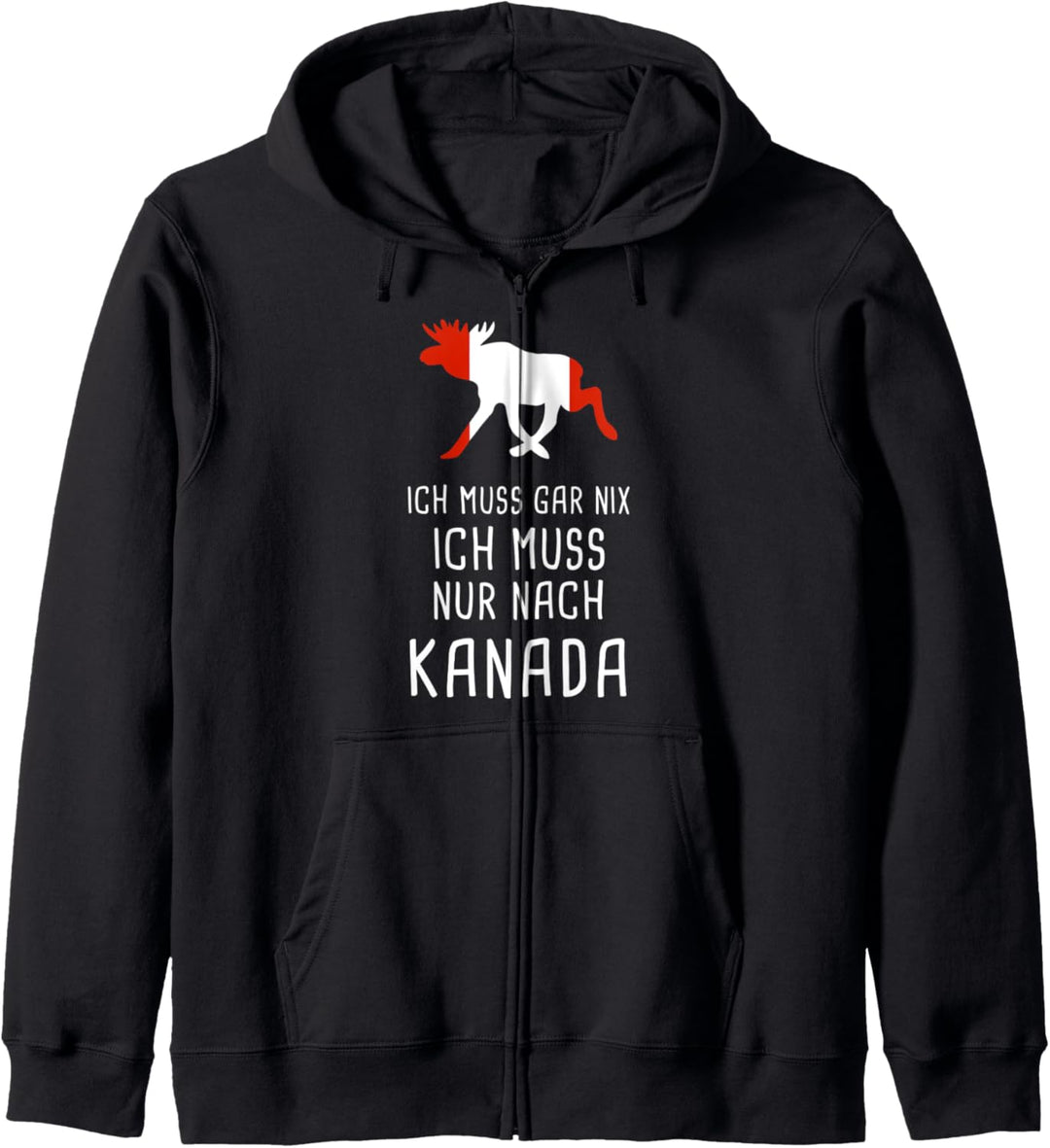 Ich Muss Gar Nix Ich Muss Nur Nach Kanada für Canada Fan Kapuzenjacke