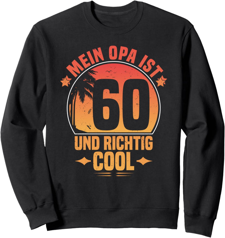 Mein Opa ist 60 und richtig cool 60. Geburtstag Weltbester Sweatshirt