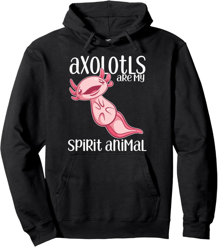 Axolotls Are My Spirit Animal Funny Axolotl Pullover Hoodie