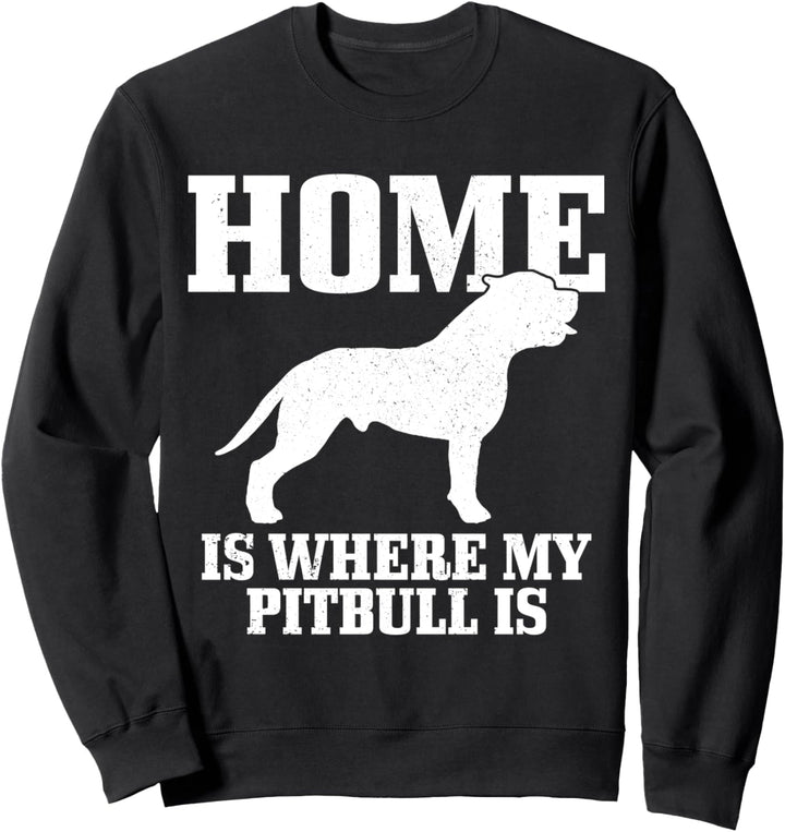 Pitbull Home Is Where My Pitbull Is Lustiger Hund Mama Papa Sweatshirt