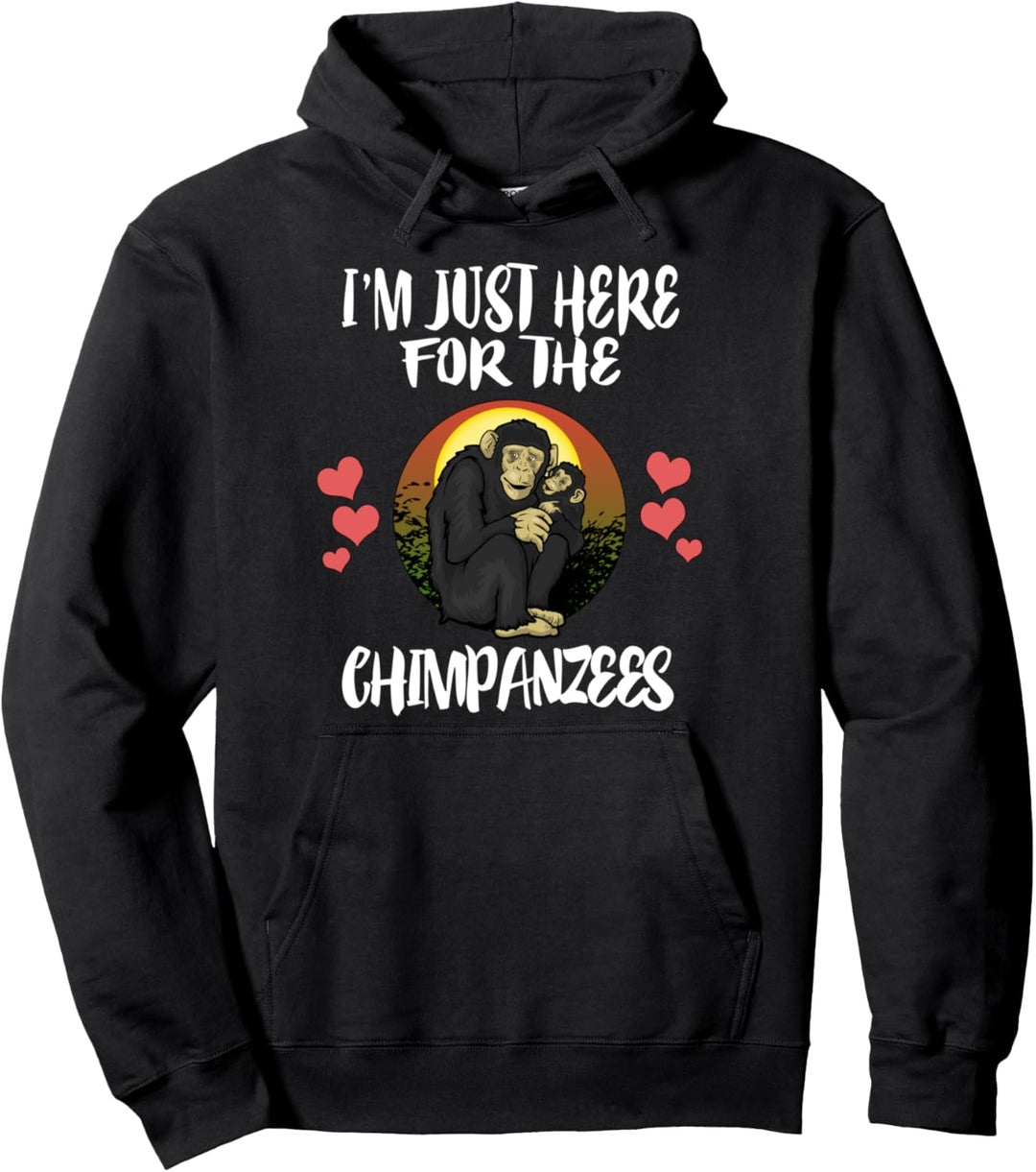 I'm Just Here For The Chimpanzees Pullover Hoodie