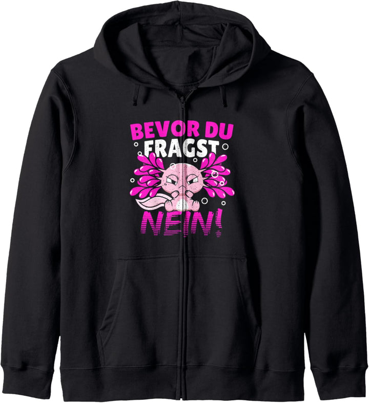 Bevor Du Fragst Nein | Lustiges Design Mit Süssem Axolotl Kapuzenjacke