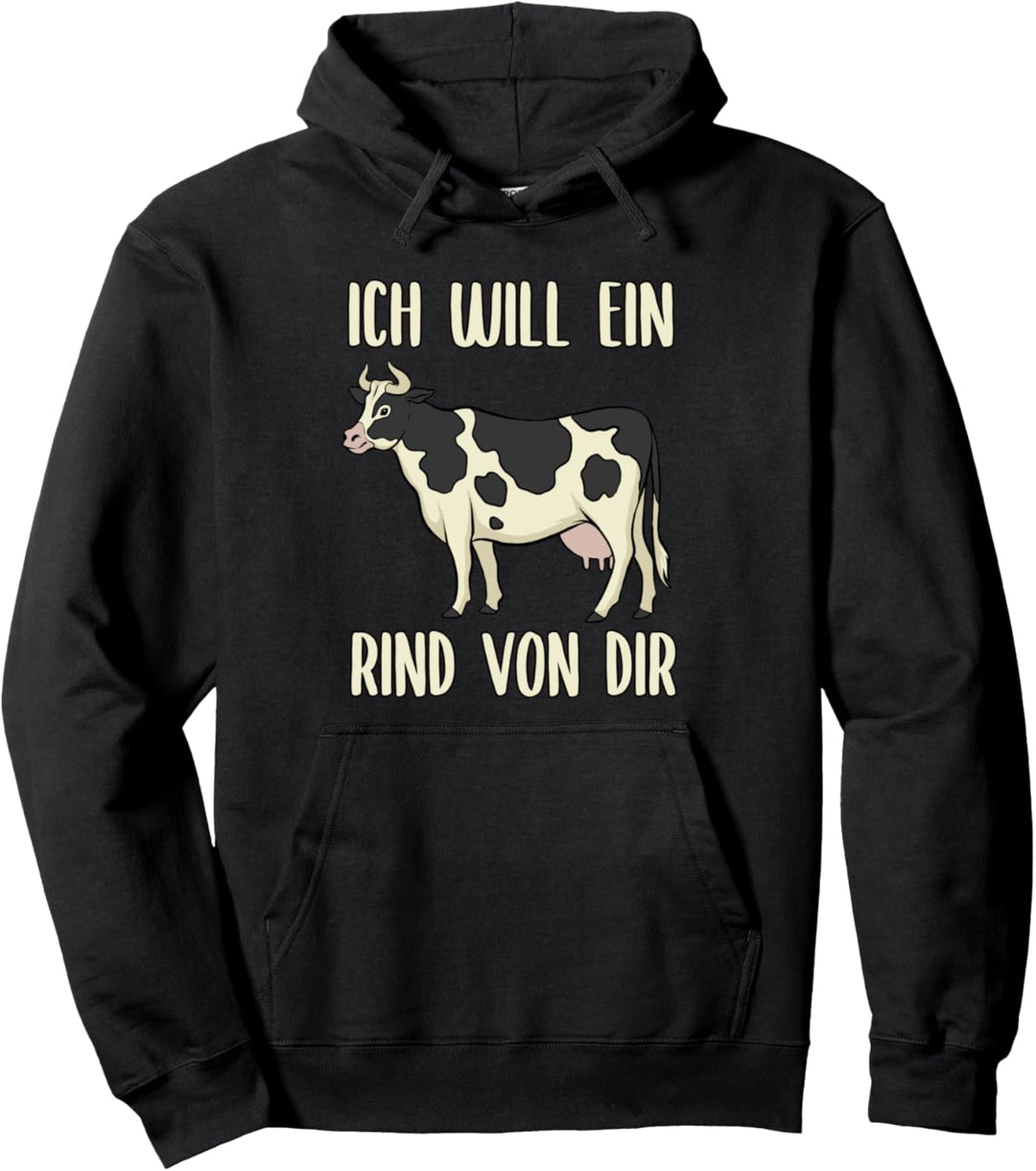 Ich Will Ein Rind Von Dir - Milchbauern, Kuh & Kühe Pullover Hoodie