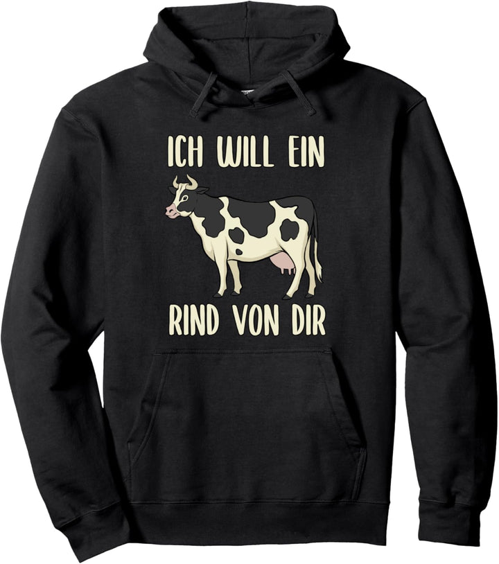 Ich Will Ein Rind Von Dir - Milchbauern, Kuh & Kühe Pullover Hoodie
