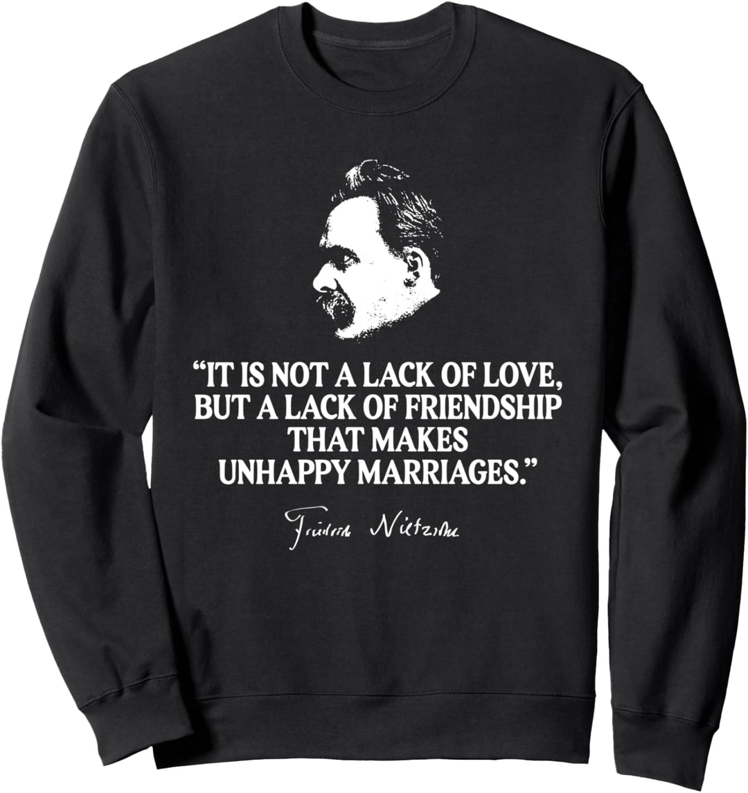 Nietzsche Zitat - Unglückliche Ehen und Freundschaften Sweatshirt