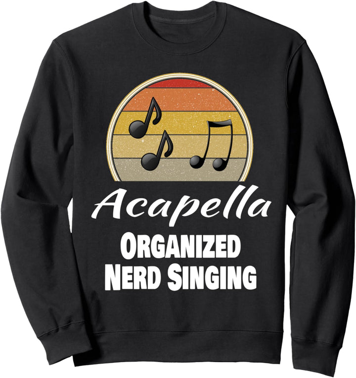 Lustiger Acapella Organized Nerd Singing Sänger Retro Chor Sweatshirt
