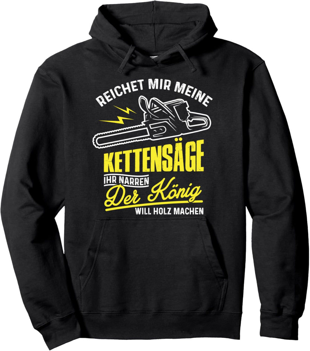 Reichet mir die Kettensäge - Holzfäller Förster Waldarbeiter Pullover Hoodie
