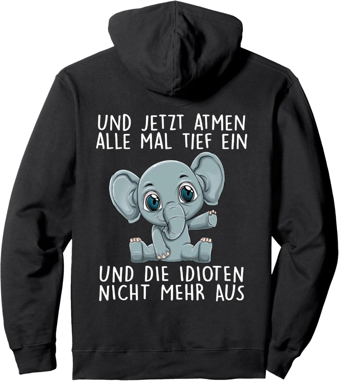 und jetzt atmen alle mal tief ein und die idioten nicht mehr Pullover Hoodie