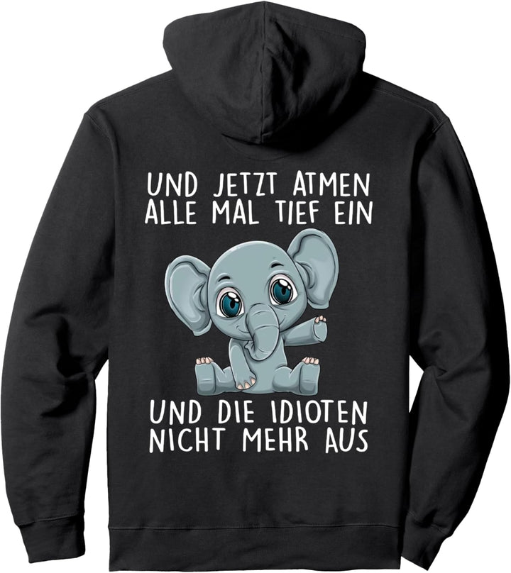 und jetzt atmen alle mal tief ein und die idioten nicht mehr Pullover Hoodie