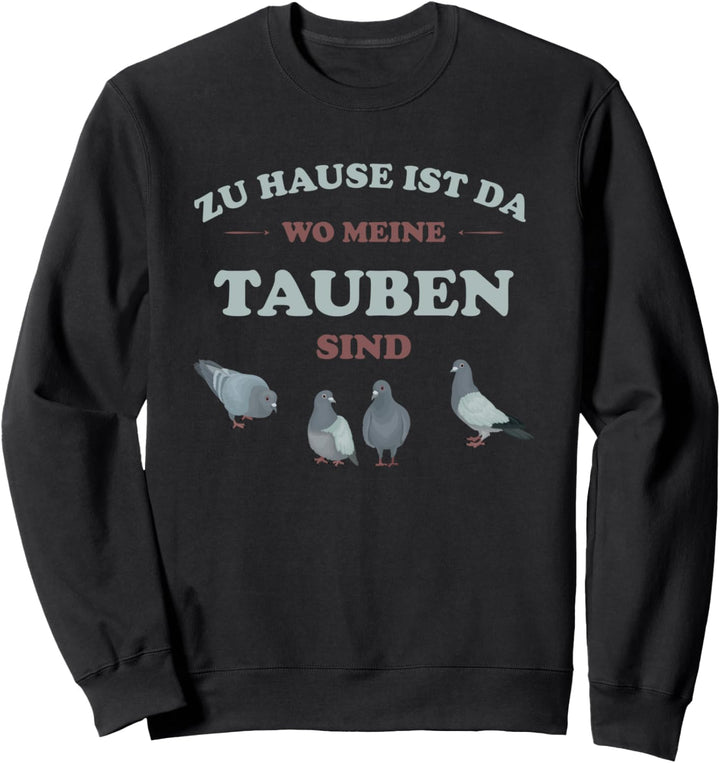 Zuhause ist wo meine Tauben sind -Taubenfutter Taubenzüchter Sweatshirt