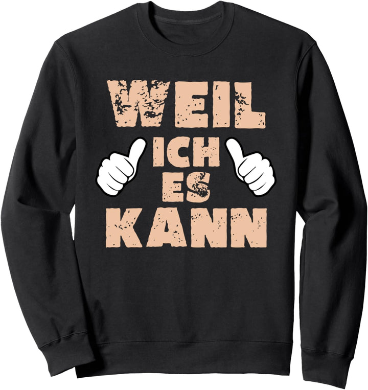 Weil ich es kann, Alleskönner, Besserwisser, Perfekt Sweatshirt
