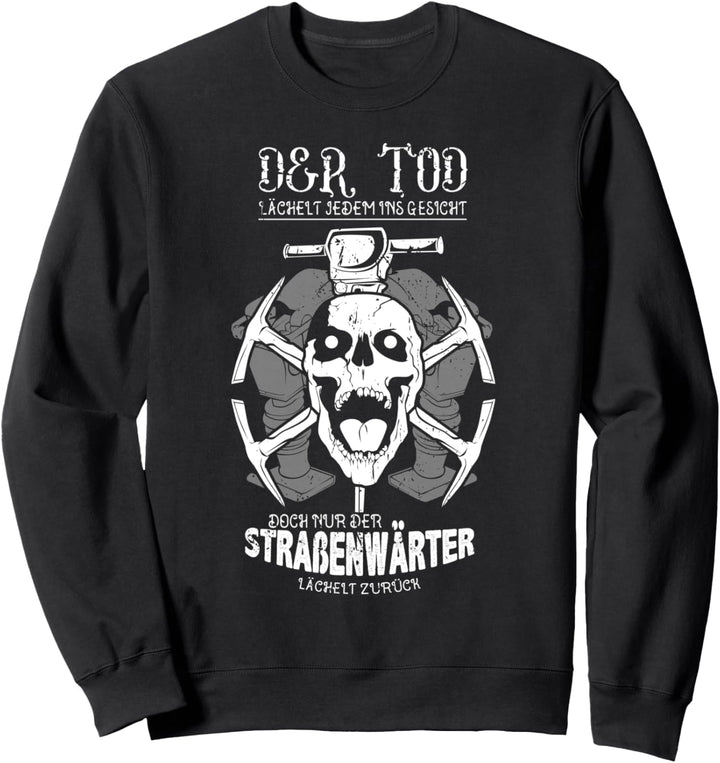Lächelt zurück Strassenmeisterei Geschenk Strassenwärter Sweatshirt
