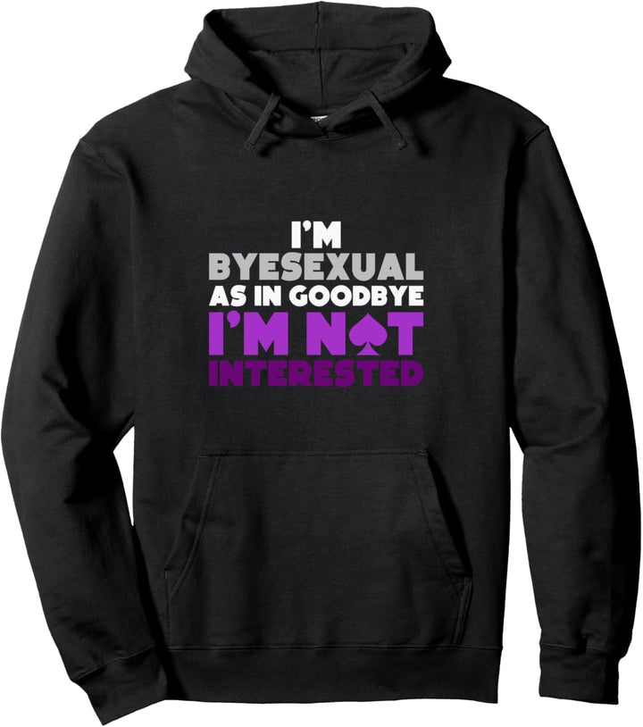 Ich bin bisexuell wie auf Wiedersehen Ich bin nicht interessiert ACE Asexual Pullover Hoodie