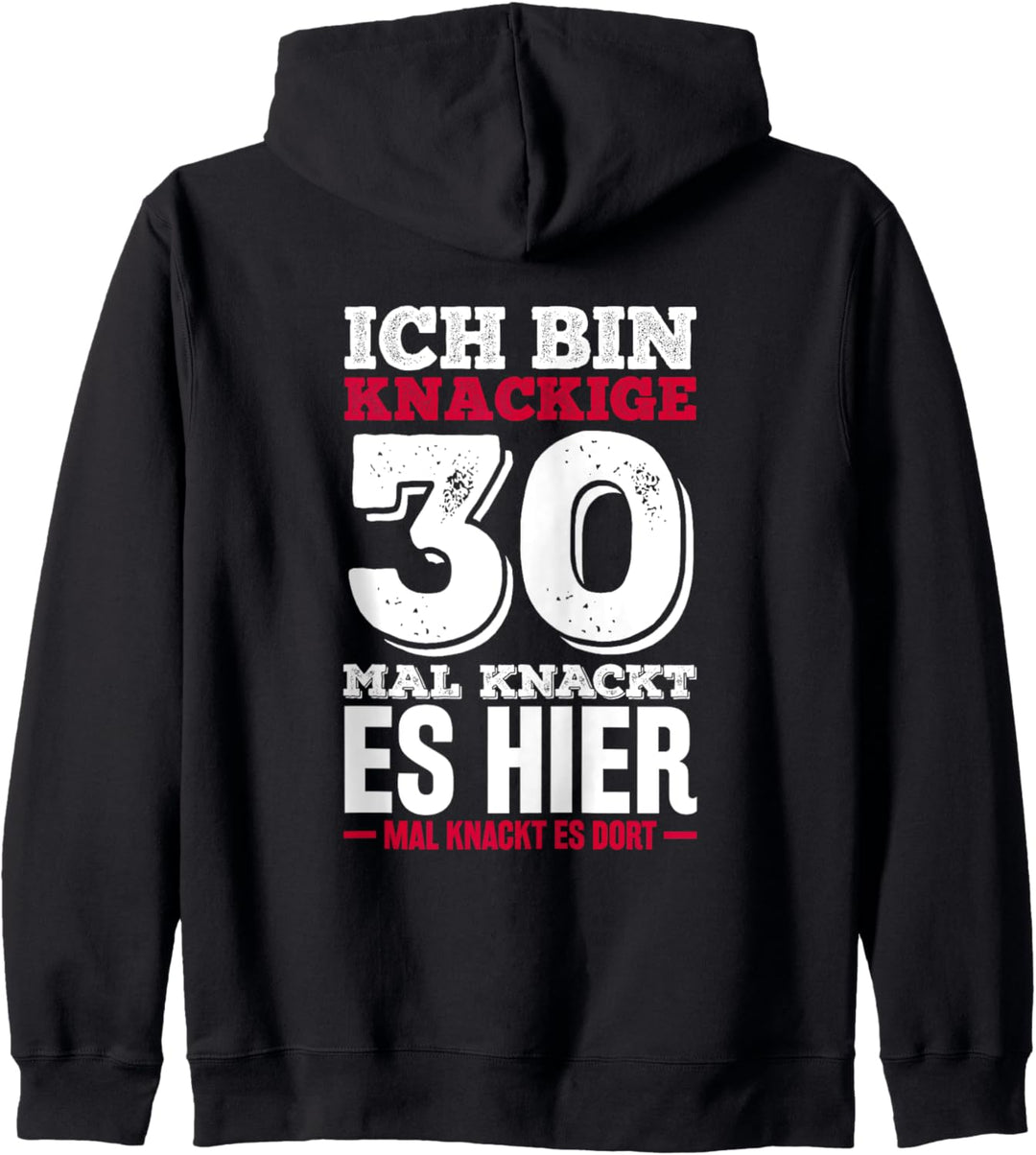 Ich bin knackige 30 - Mal knackt es hier mal knackt es dort Kapuzenjacke