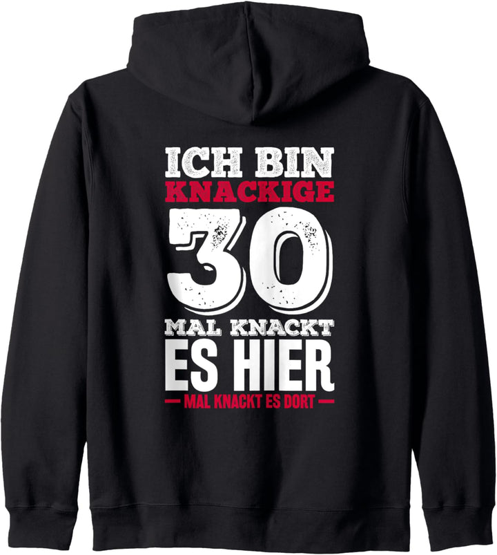 Ich bin knackige 30 - Mal knackt es hier mal knackt es dort Kapuzenjacke