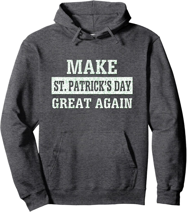 Machen Sie den St. Patrick's Day wieder grossartig Pullover Hoodie