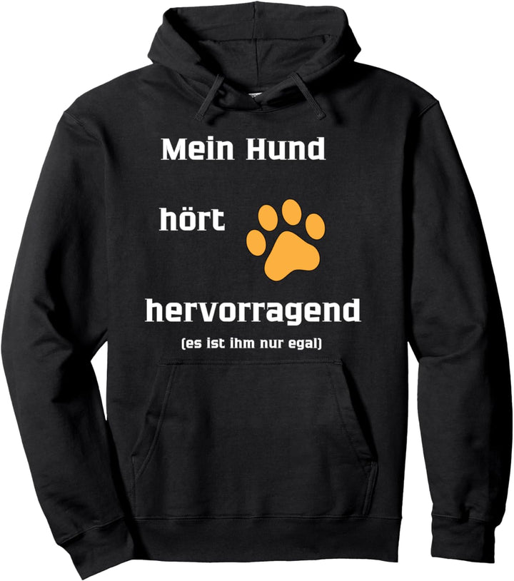 Mein Hund hört hervorragend Hundepfote Pfote hundepfote Pullover Hoodie
