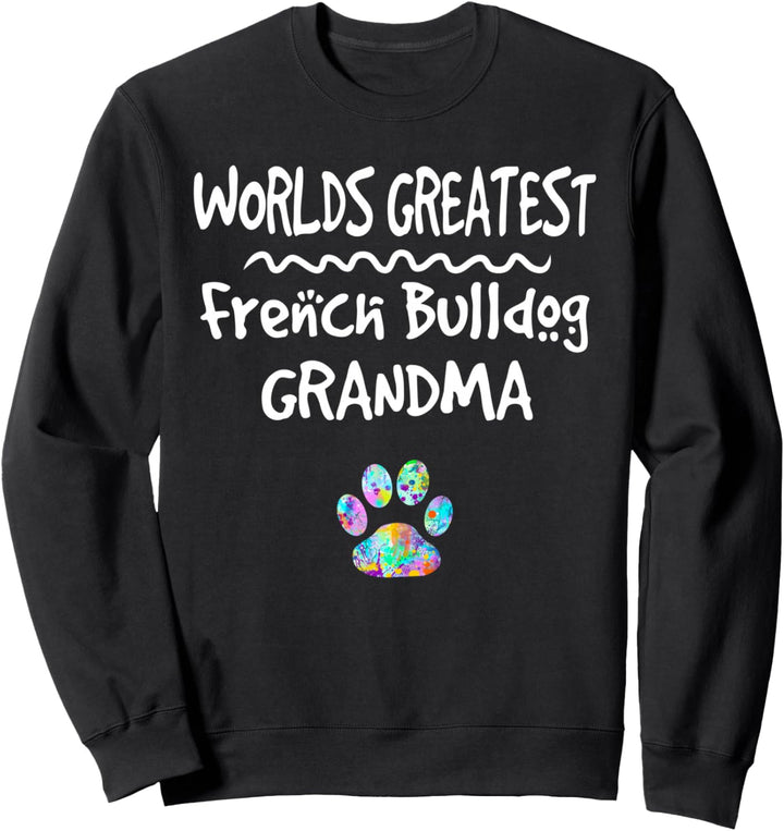 Weltgrösste Französische Bulldogge Oma Niedlicher Hund Sweatshirt