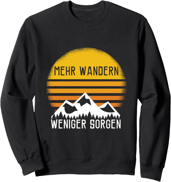Mehr Wandern Weniger Sorgen Spruch Berg Ausflug Geschenk Sweatshirt