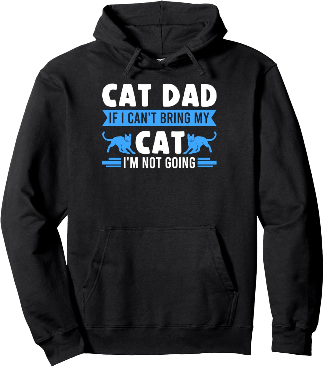Cat Dad Wenn ich Katze, gehe ich nicht Haustierbesitzer Pullover Hoodie