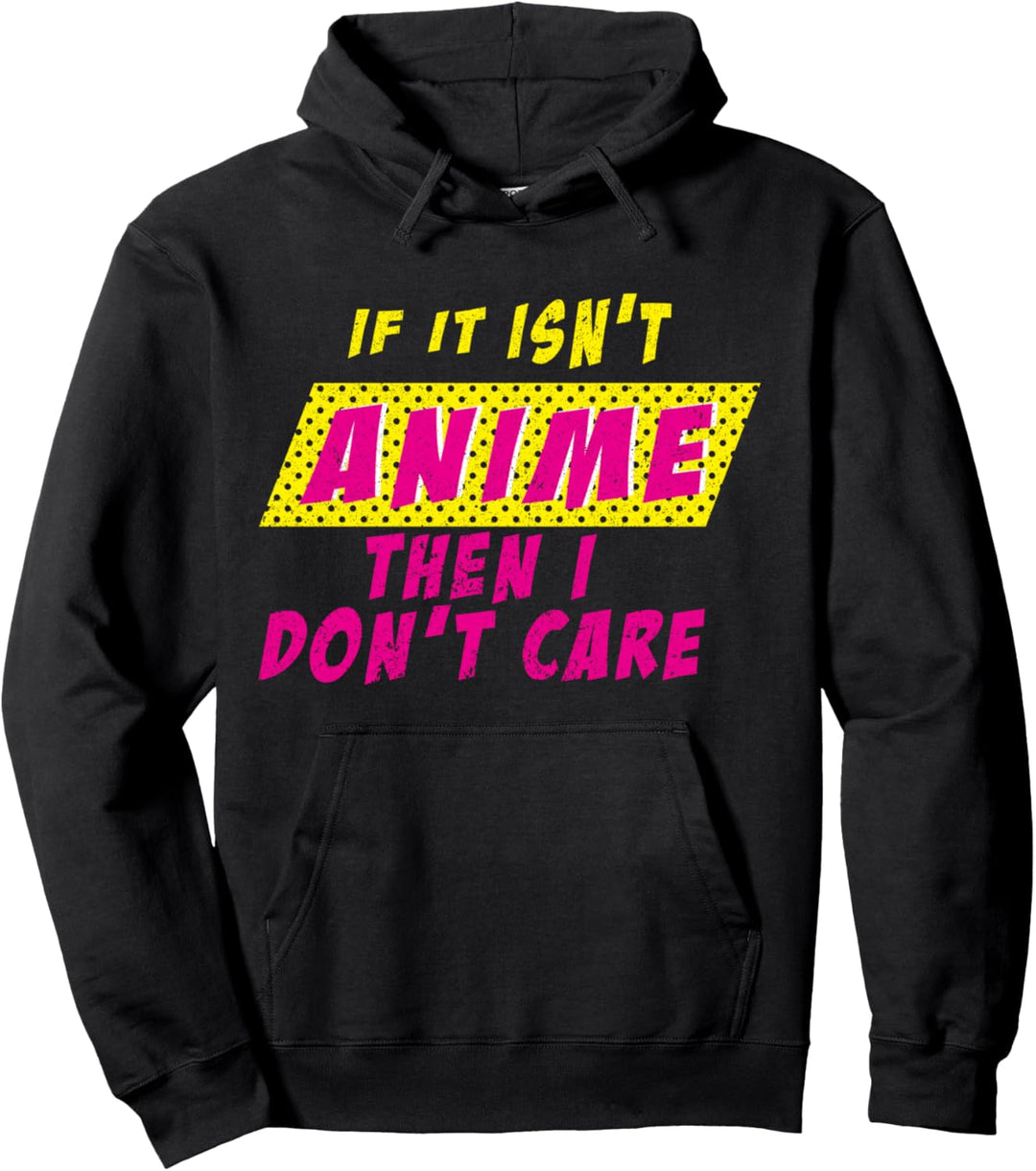 Wenn es kein Anime ist, ist es mir egal Pullover Hoodie