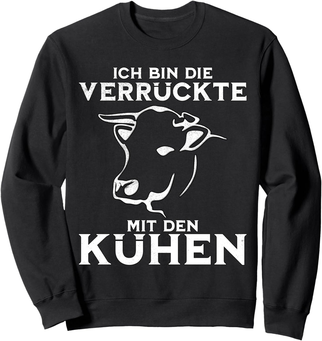 Kuh Kuhhalter - die verrückte mit den Kühen Sweatshirt