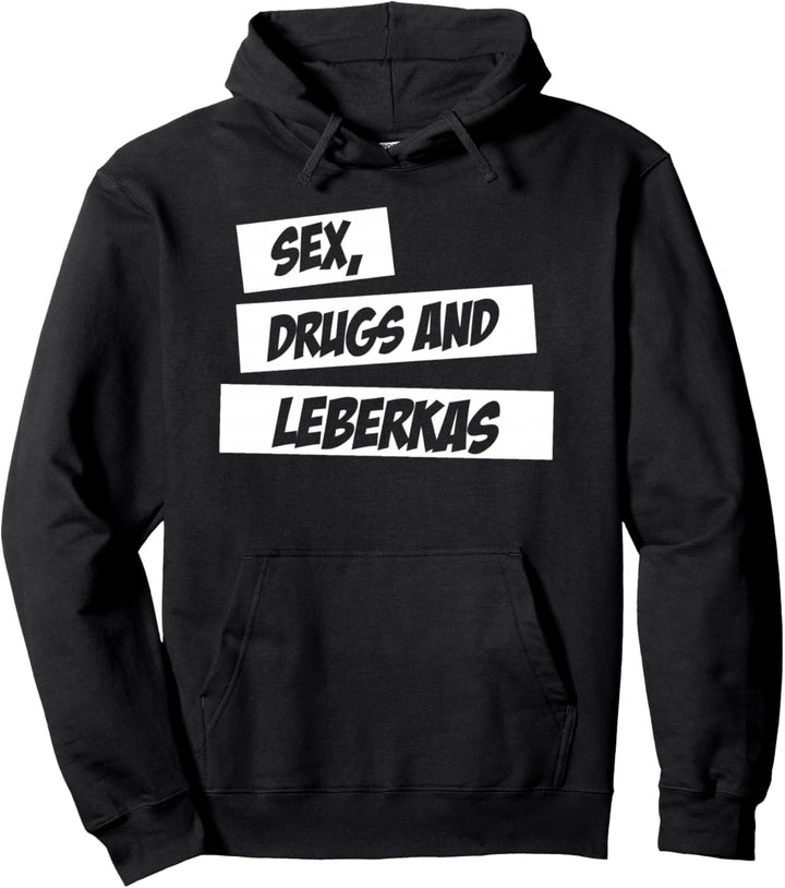 Sex, Drugs & Leberkas I Lustiges Bayern Spruch Pullover Hoodie