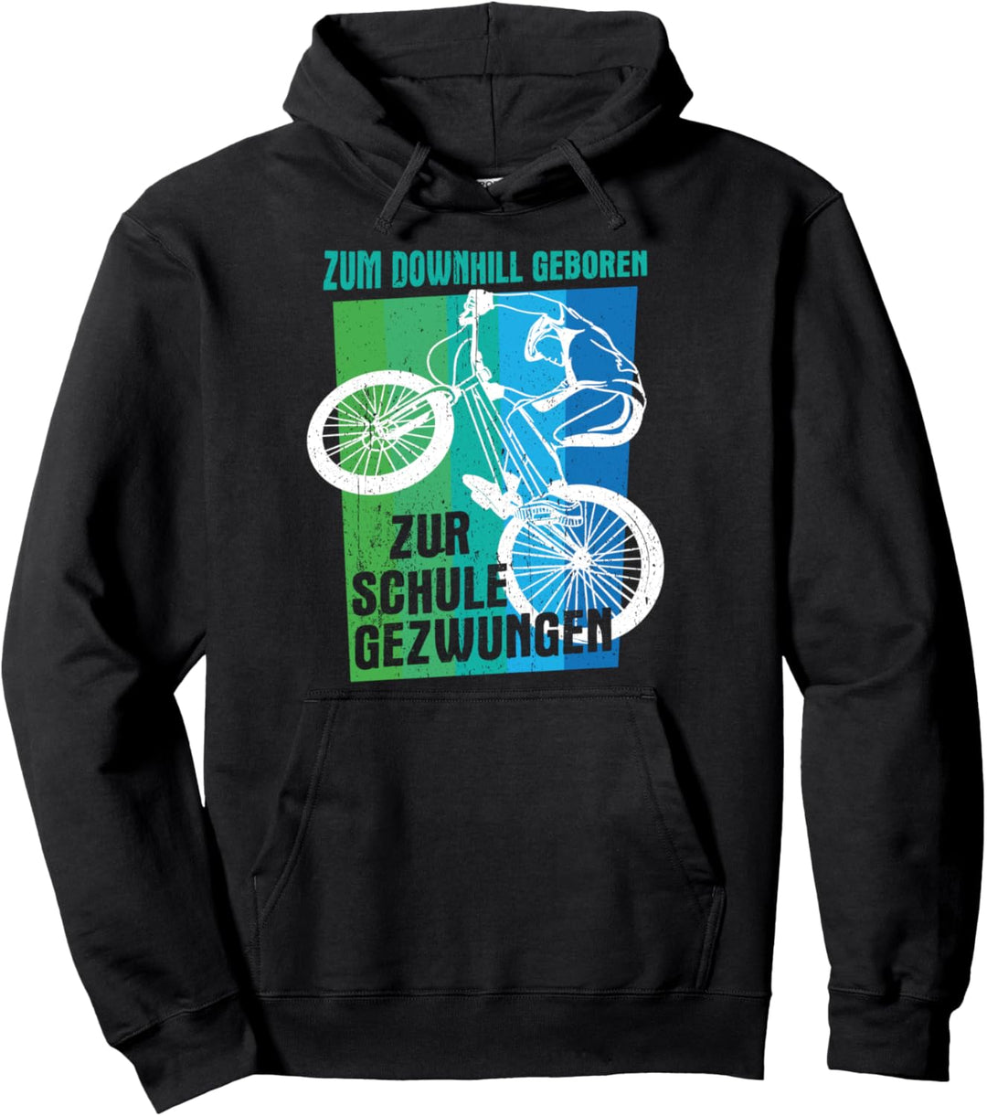 Zum Downhill geboren zur Schule gezwungen MTB Fahrrad Pullover Hoodie