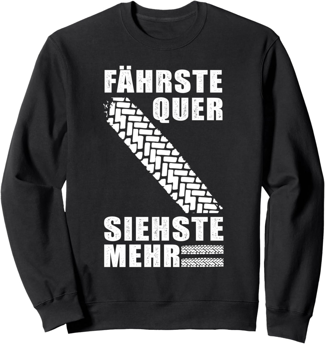 Fährste Quer siehste mehr - Driften Drifting Drift Autos Sweatshirt