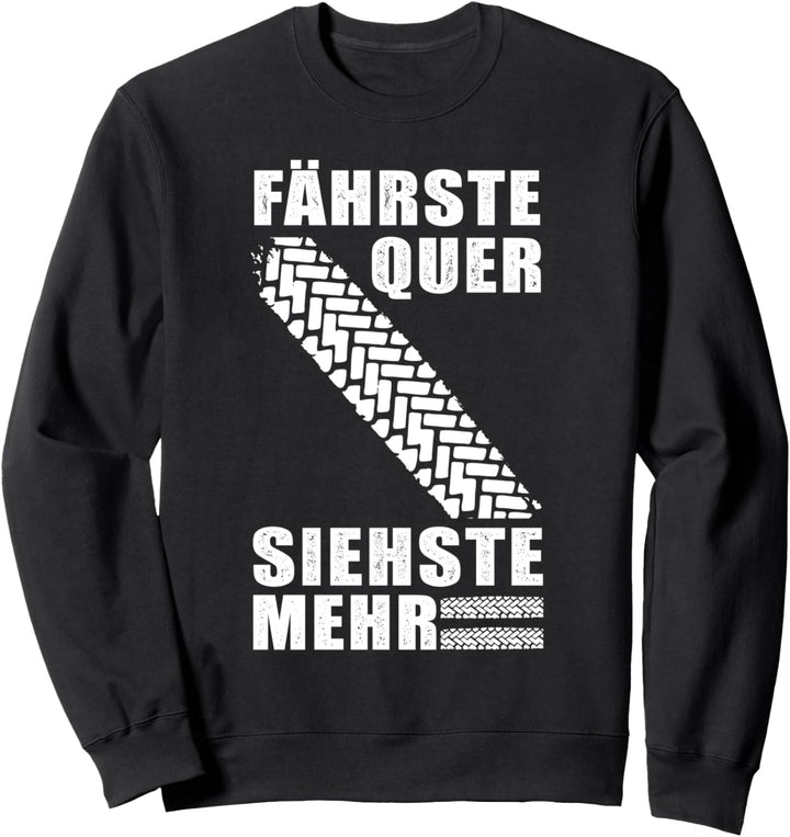 Fährste Quer siehste mehr - Driften Drifting Drift Autos Sweatshirt