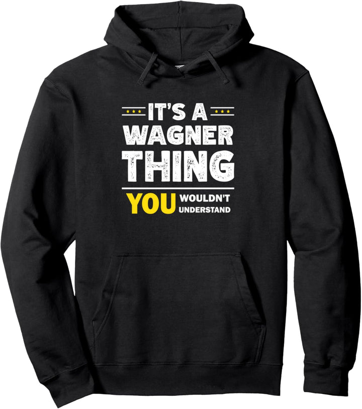 It's A Wagner Thing You Wouldn't Understand Familiennamen Pullover Hoodie