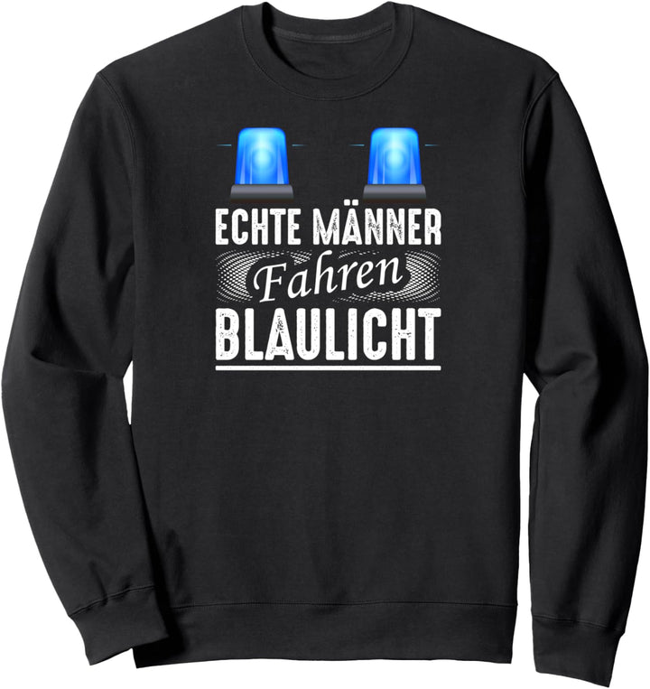 Polizei Echte Männer Polizist Sweatshirt