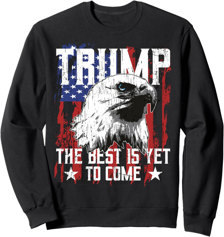 Trump 2024 The Best Is Yet To Come USA Flagge Trump Adler Sweatshirt