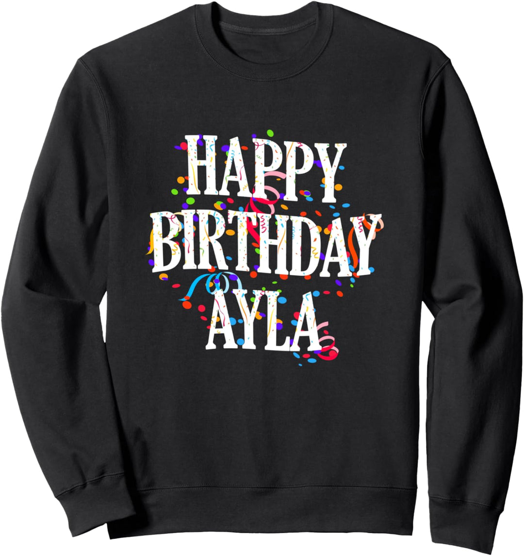 Happy Birthday Ayla Mädchen Vorname Buntes Geburtstag Sweatshirt