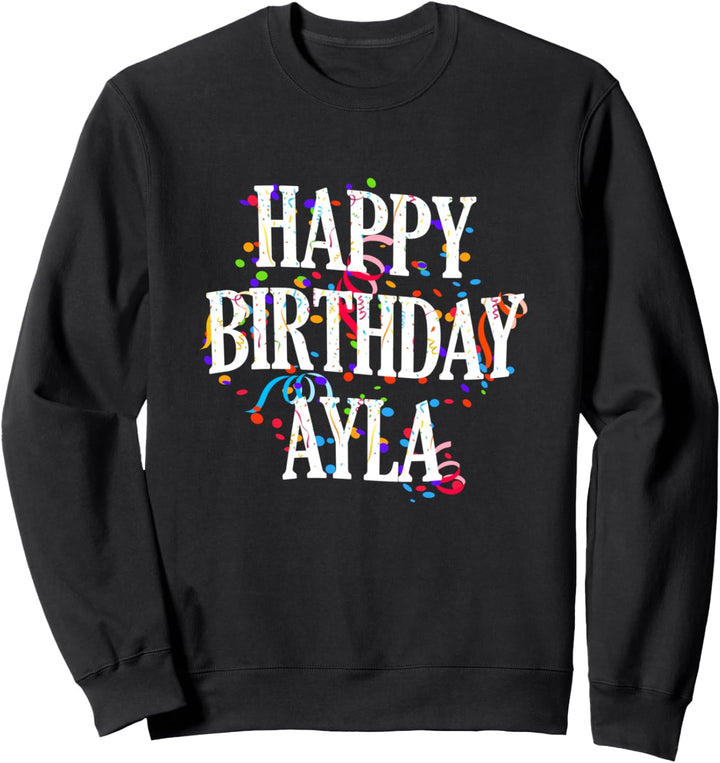 Happy Birthday Ayla Mädchen Vorname Buntes Geburtstag Sweatshirt