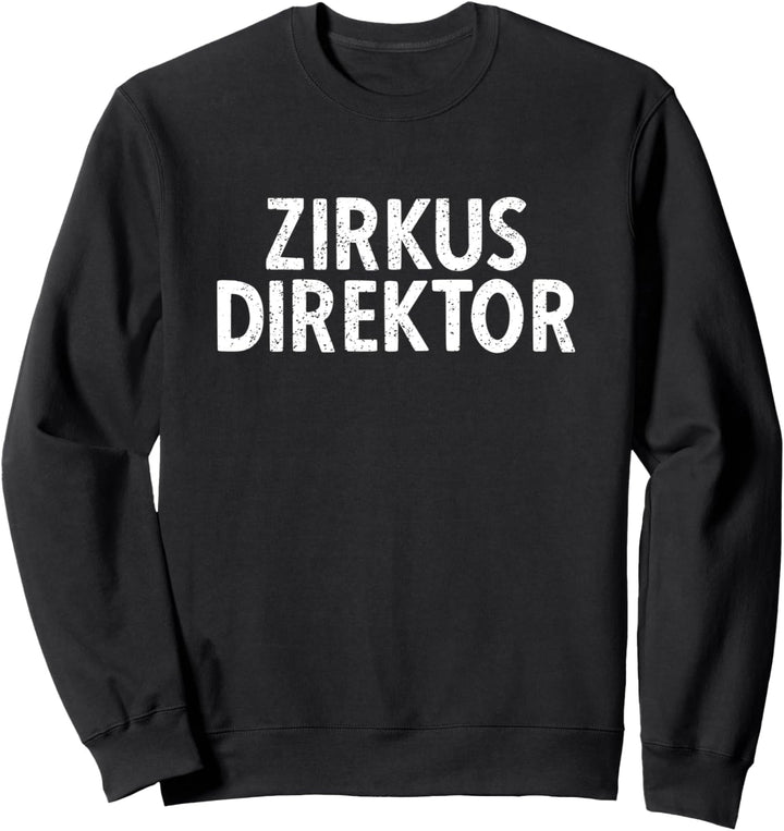 Teamleiter Lustig | Zirkusdirektor Abteilungsleiter Zirkus Sweatshirt