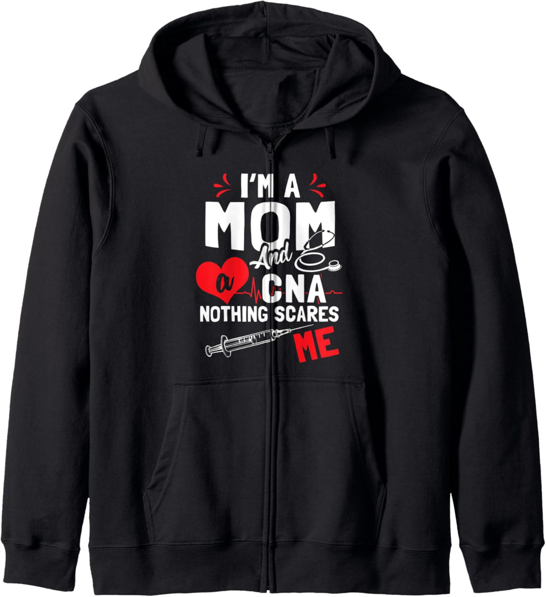 Im a Mom Nurse and a CNA Nothing Scares Me - Nurse's Mother Kapuzenjacke