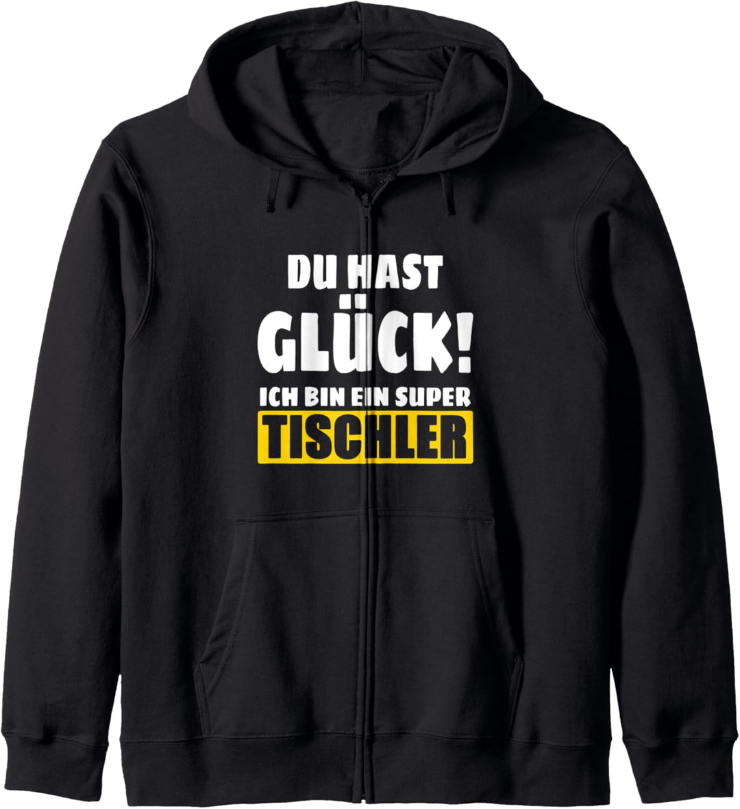 Du Hast Glück! Ich Bin Ein Super Tischler Kapuzenjacke