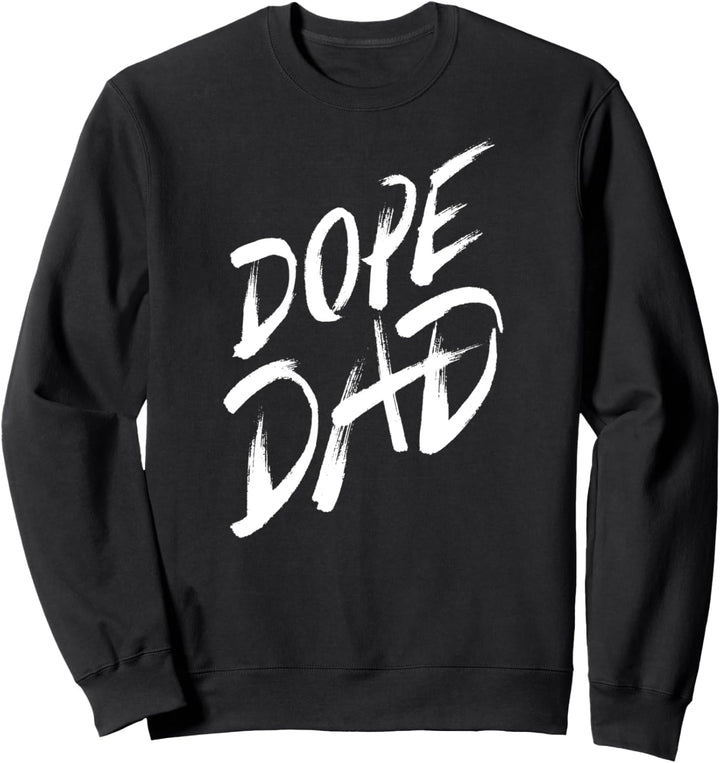 Dope Dad - Proud Father Quote Cool Parent Daddy Saying Sweatshirt